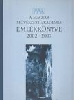 Kováts Flórián, Nagy Franciska - A Magyar Művészeti Akadémia emlékkönyve 2002-2007 [antikvár]