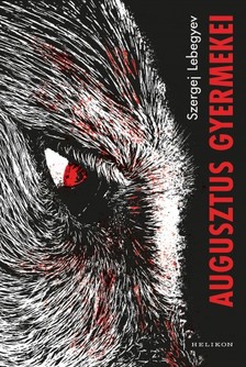 Szergej Lebegyev - Augusztus gyermekei [eKönyv: epub, mobi]