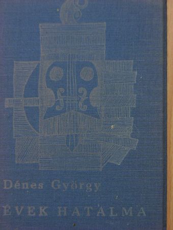 Dénes György - Évek hatalma [antikvár]