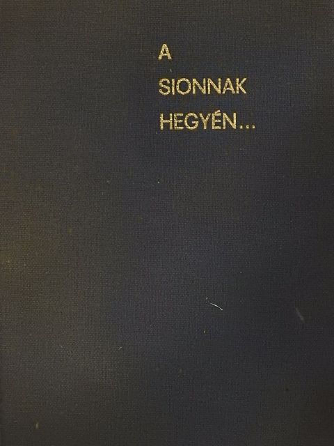 Muraközy Gyula - A Sionnak hegyén... [antikvár]