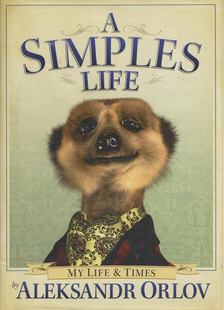 Aleksandr Orlov - A Simples Life [antikvár]