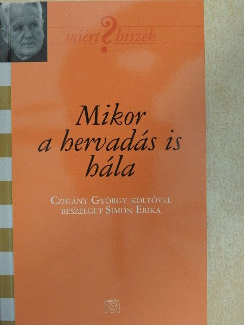 Czigány György - Mikor a hervadás is hála [antikvár]