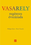 Dana Philippe - Vasarely regényes évszázada [eKönyv: epub, mobi]