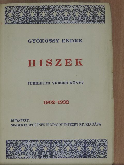 Gyökössy Endre - Hiszek 1902-1932 [antikvár]