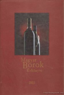 Kele István (szerk.) - Magyar Borok Évkönyve 2003 [antikvár]