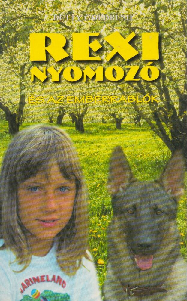 GOLDRUSH, BETTY - Rexi nyomozó és az emberrablók [antikvár]