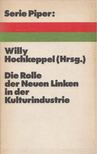 Hochkeppel, Willy - Die Rolle der Neuen Linken in der Kulturindustrie [antikvár]