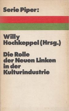 Hochkeppel, Willy - Die Rolle der Neuen Linken in der Kulturindustrie [antikvár]