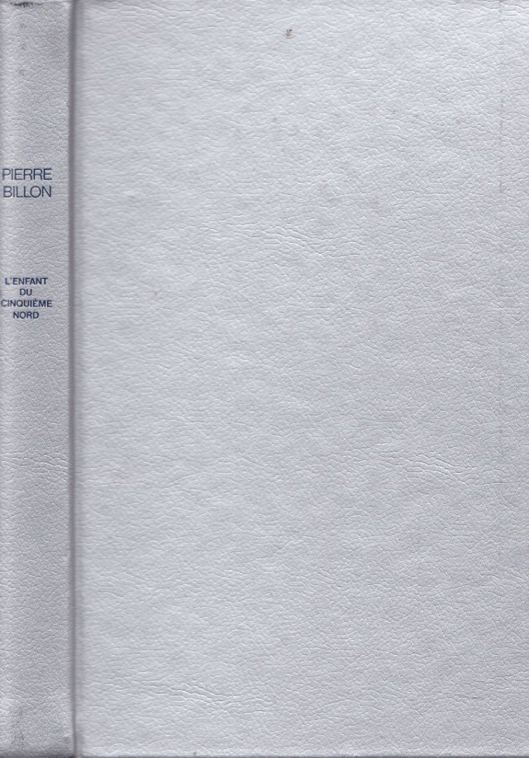 BILLON, PIÉRRE - L'enfant du cinquiéme nord [antikvár]