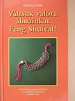 Szilvásy Judit - Váltsuk valóra álmainkat Feng Shuival! [antikvár]