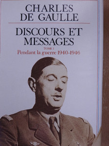 Charles de Gaulle - Discours et Messages I. [antikvár]