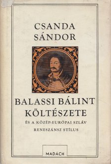 Csanda Sándor - Balassi Bálint költészete és a közép-európai szláv reneszánsz stílus [antikvár]
