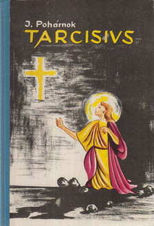 Pohárnok Jenő - Tarcisius [antikvár]
