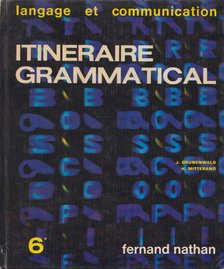 J. Grunenwald, H. Mitterand, E. Manciet, F. Moreau - Itinéraire grammatical 1. [antikvár]