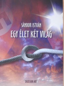 Sándor István - Egy élet két világ (dedikált példány) [antikvár]