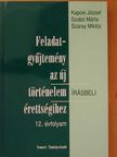 Kaposi József - Feladatgyűjtemény az új történelem érettségihez - Írásbeli/12. évfolyam [antikvár]