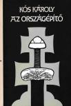 KÓS KÁROLY - Az országépítő [antikvár]