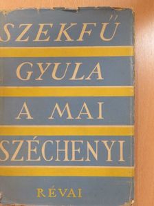 Széchenyi István - A mai Széchenyi [antikvár]