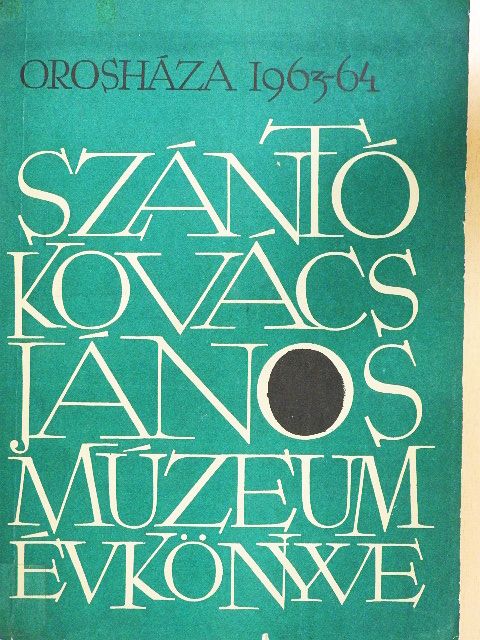 Beck Zoltán - A Szántó Kovács János Múzeum évkönyve 1963-64. [antikvár]