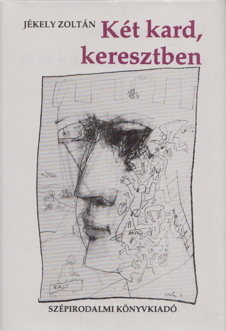 JÉKELY ZOLTÁN - Két kard, keresztben [antikvár]
