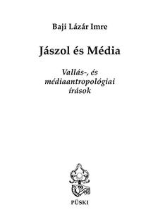 Baji Lázár Imre - Jászol és Média - Vallás-, és médiaantropológiai írások
