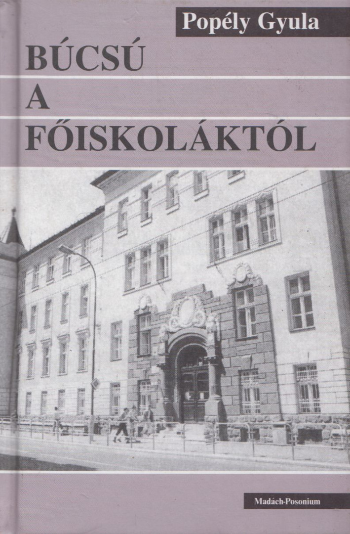 Popély Gyula - Búcsú a főiskoláktól (dedikált) [antikvár]