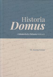 Dr. Kozma Ferenc - Historia Domus [antikvár]