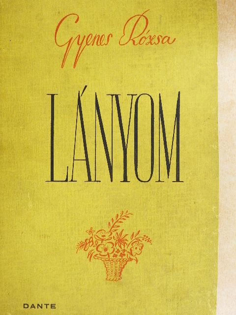 Gyenes Rózsa - Lányom... [antikvár]