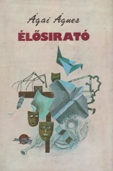 ÁGAI ÁGNES - Élősírató (aláírt) [antikvár]