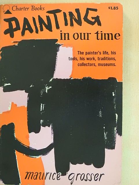 Maurice Grosser - Painting in Our Time [antikvár]