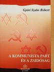 Győri Szabó Róbert - A kommunista párt és a zsidóság Magyarországon (1945-1956) [antikvár]