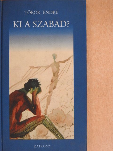Török Endre - Ki a szabad? [antikvár]