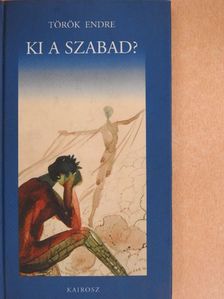 Török Endre - Ki a szabad? [antikvár]