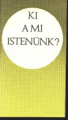 Bolyki János - Ki a mi Istenünk? [antikvár]