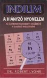 Dr. Robert Lyons - Indium - A hiányzó nyomelem [antikvár]