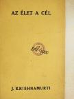 J. Krishnamurti - Az élet a cél [antikvár]