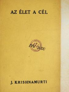 J. Krishnamurti - Az élet a cél [antikvár]