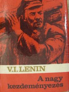 V. I. Lenin - A nagy kezdeményezés [antikvár]
