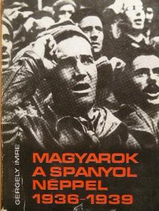 Gergely Imre - Magyarok a spanyol néppel 1936-1939 [antikvár]