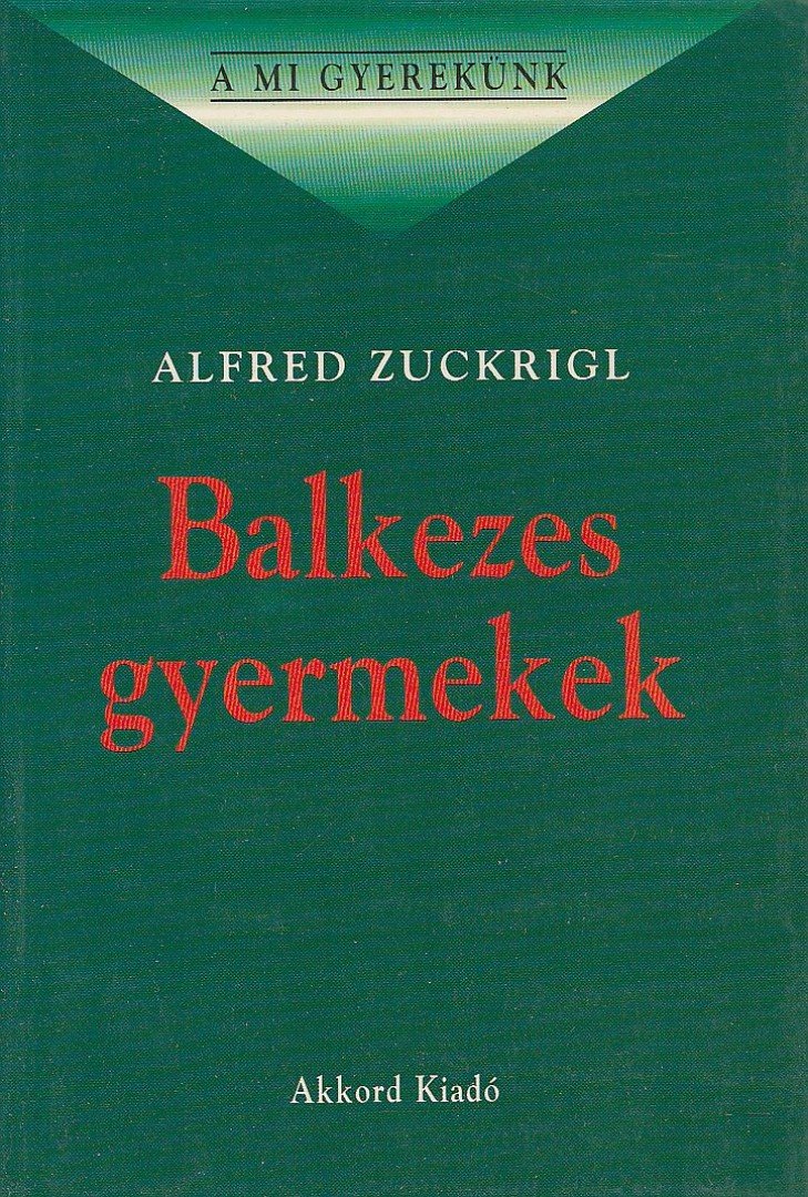 Zuckrigl, Alfred - Balkezes gyermekek [antikvár]