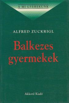 Zuckrigl, Alfred - Balkezes gyermekek [antikvár]