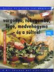 Tóth Endre - Vargánya, rókagomba, füge, medvehagyma - és a sültek! [antikvár]