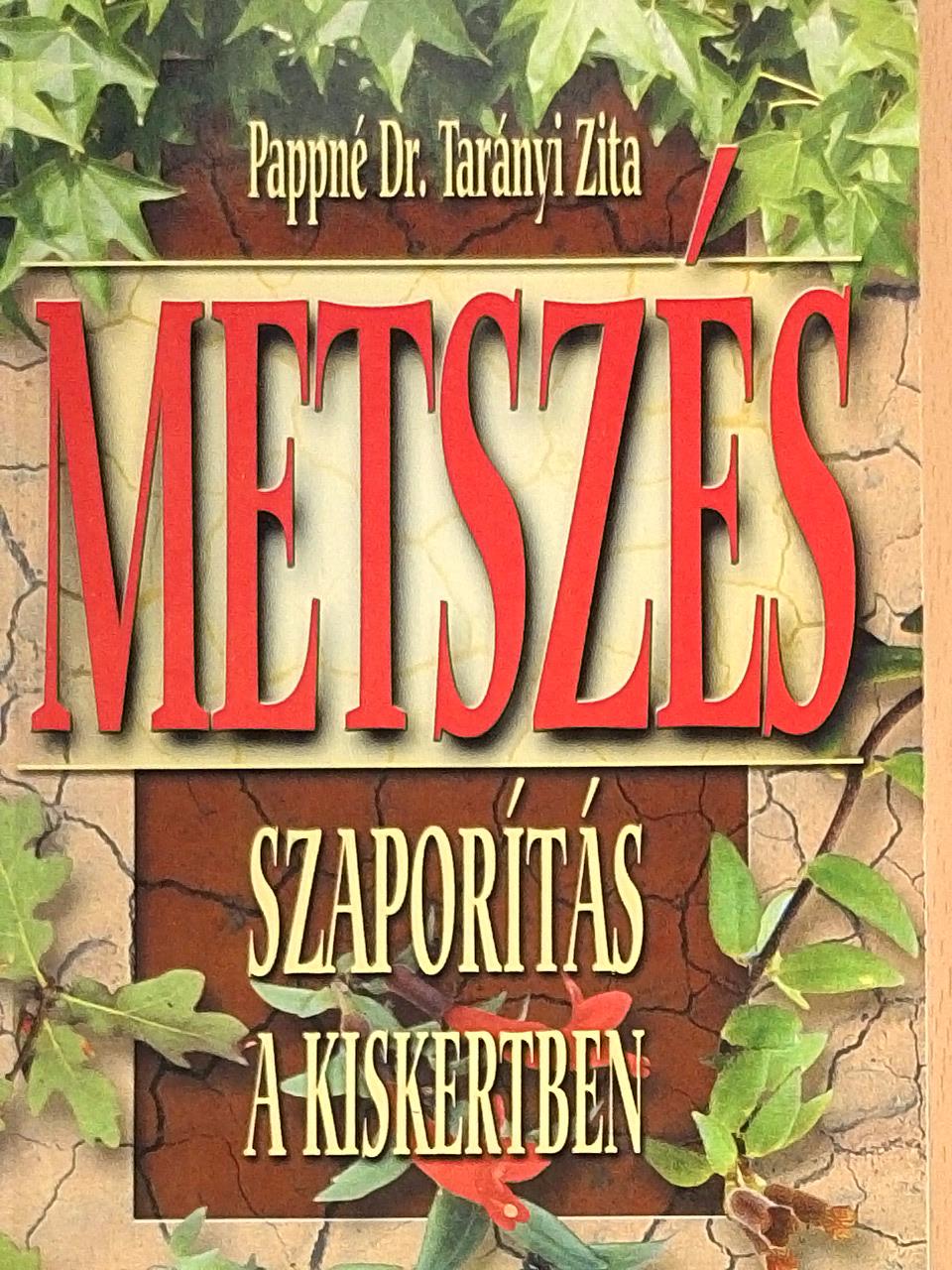 Pappné dr. Tarányi Zita - Metszés, szaporítás a kiskertben [antikvár]