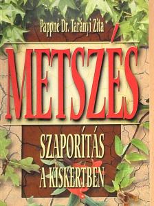 Pappné dr. Tarányi Zita - Metszés, szaporítás a kiskertben [antikvár]