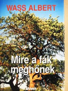 Wass Albert - Mire a fák megnőnek [antikvár]
