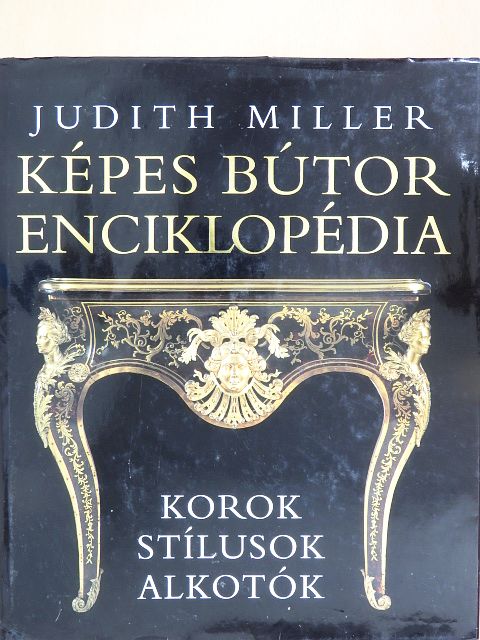 Judith Miller - Képes bútor enciklopédia [antikvár]