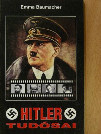 Emma Baumacher - Hitler tudósai [antikvár]
