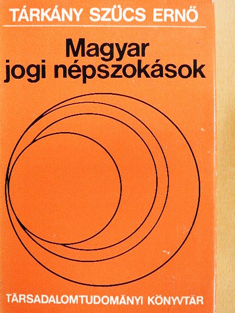 Tárkány Szűcs Ernő - Magyar jogi népszokások [antikvár]