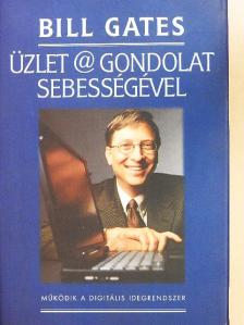 Bill Gates - Üzlet @ gondolat sebességével [antikvár]