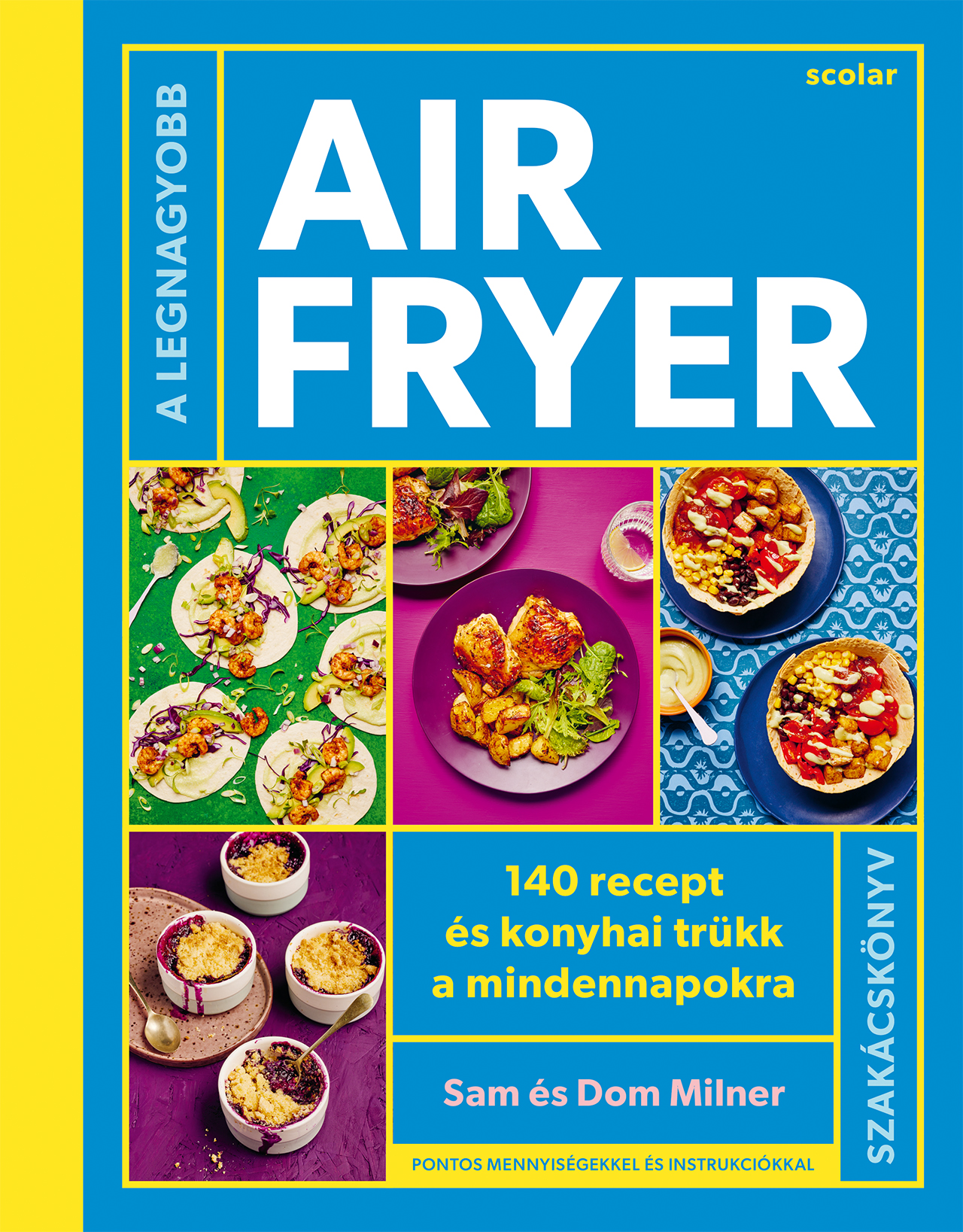 Sam Milner - Dom Milner - A legnagyobb air fryer szakácskönyv